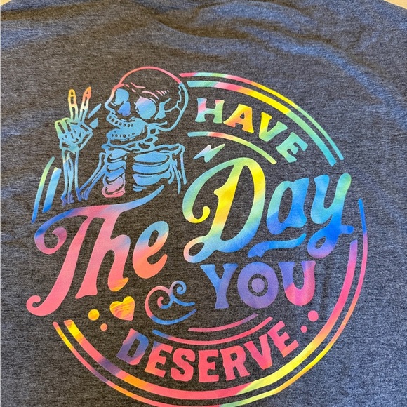 Tops - Gray Graphic T-Shirt Have the day you deserve